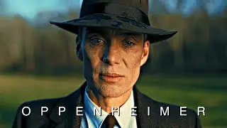 OPPENHEIMER | 4K EDIT