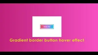 Gradient border button hover effect using html and css.