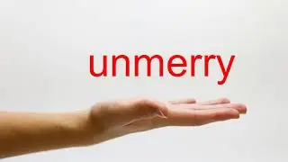How to Pronounce unmerry - American English