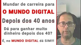 Começando Aos 40 a ganhar dinheiro no Mundo Digital!!!