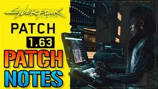 Cyberpunk 2077: NEW Update 1.63 Fixes Missions & More! (Patch Notes)