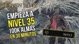 Empieza tu personaje a NIVEL 35 / 100k almas en los primeros 30 MINUTOS - Elden Ring (Gameplay Esp)