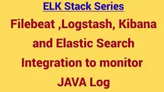 ELK Integration - Filebeat , Logstash , Elastic Search and Kibana  || Kibana Log Monitoring