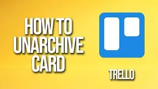 How To Unarchive Card Trello Tutorial