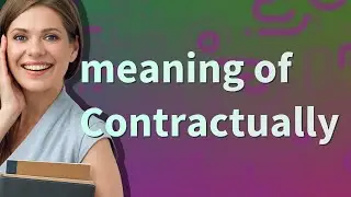 Contractually | meaning of Contractually