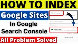 How To Index Google Sites 2024 - Submitted URL Not In Property | All Problem Solved