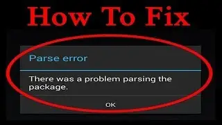 How to fix parse error there was a problem installating android apps