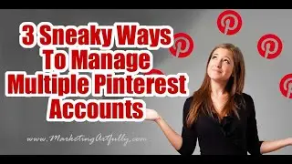 3 Sneaky Ways To Manage Multiple Pinterest Accounts Easily