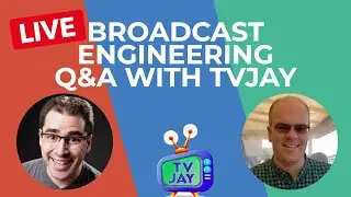 🔴 Live! Broadcast Engineering Q&A with Special Guest TVJAY