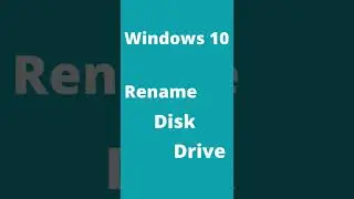 Windows 10 - Change Drive Name 