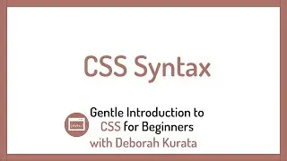 CSS Syntax (Clip 2): Gentle Introduction to CSS for Beginners