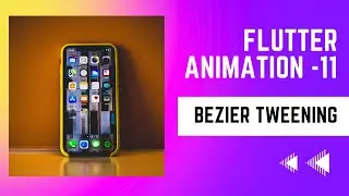 FLUTTER ANIMATION - 11 | Bezier Tweening