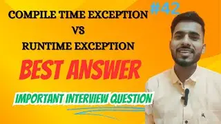 Best Answer - What is the difference between Compile time Exception & Runtime Exception