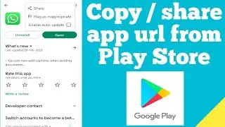 How to copy and share app URL or app link using Play Store ?