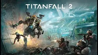 Прохождение - Titanfall 2 - Часть 9 - Финал