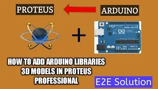 DIY How to add Arduino modules Libraries and sensors 3D model in Proteus