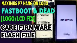 Maximus P7 Fastboot & Dead || Hang Logo || Lcd Fix || Care Flash File 100% Tested
