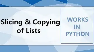 Slicing and Copying of Lists