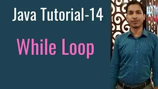 Java Tutorial-14: While Loop