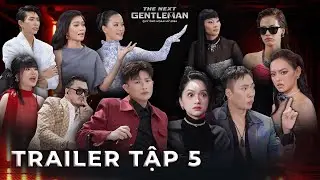 THE NEXT GENTLEMAN 2024 | TRAILER TẬP 5 - HÉ LỘ THỬ THÁCH CHỤP ẢNH THĂNG BẰNG ĐẦY CAM GO