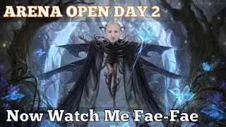 Now Watch Me Fae-Fae | Arena Open Day 2 | Wilds Of Eldraine Draft | MTG Arena