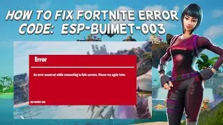 How To Fix Fortnite Error Code: (ESP-BUIMET-003) | Tutorial (2024)
