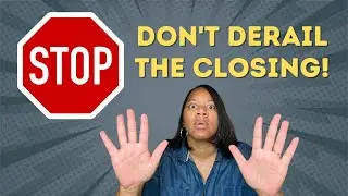 Don't Derail the Closing | How to Buy a House Without Stress in Georgia | 7 Things NOT to do