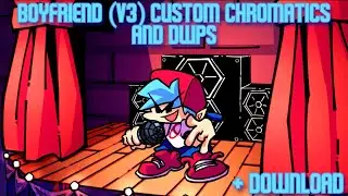 Boyfriend (V3) Custom Chromatics and DWPs (+ Download)