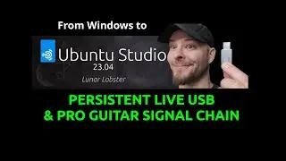 How to make Persistent Live USB installation of Ubuntu Studio 23.04 & Setup for Pro Guitar recording