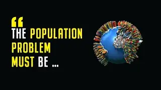 Population Quotes | Population Growth, Explosion, Survival, Control, Reduction, Overpopulation