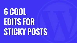 6 Cool Things You Can Do With Sticky Posts in WordPress