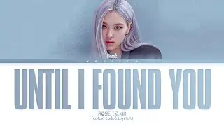 BLACKPINK Rosé - Until I Found You Lyrics (Color Coded Lyrics)