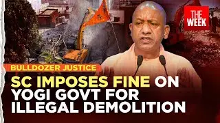 Supreme Court cracks down on illegal home demolitions, imposes fine on Yogi govt | Bulldozer Justice