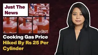 Just The News - 18 August, 2021 | Cooking Gas Price Hiked By Rs 25 Per Cylinder