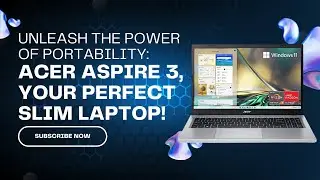 Unleash the Power of Portability: Acer Aspire 3, Your Perfect Slim Laptop!
