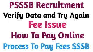 PSSSB Fees Issue || Verify The Data and Entered Correct Data Error Solution || Fee Solution