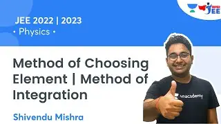 Method of Choosing Element | Methods of Integration | Super JEE | Shivendu Mishra