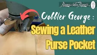 George the Cobbler: Sewing an Inside Pocket for a Leather Purse | Ramos Shoe Repair 👜