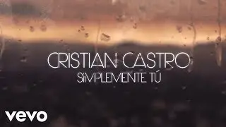 Cristian Castro - Simplemente Tú (Official Lyric Video)