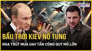 Điểm nóng: Cảnh tượng bầu trời Kiev nổ tung, Nga trút mưa UAV tấn công quy mô lớn Ukraine