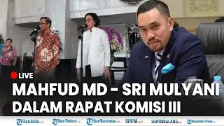 🔴 LIVE BUKA-BUKAAN MISTERI Rp 349 T Bersama Mahfud MD dan Sri Mulyani, Rapat Dengan Komisi III DPR