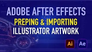 How to prepare and import an illustrator file into After Effects for animation.