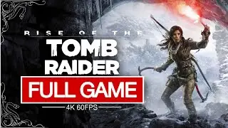 Rise of the Tomb Raider Full Game Walkthrough - No Commentary (4K 60 FPS)