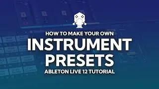 How to Make Instrument Presets - Ableton Live Tutorial