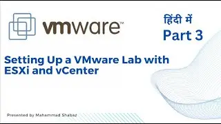 VMware Virtualization Series Part 3: Setting Up a VMware Lab with ESXi and vCenter