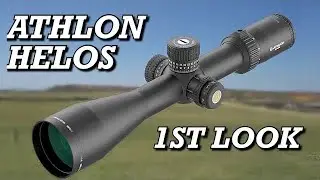 Athlon Helos BTR Gen2 6-24x56 First Look 