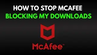 How To Stop McAfee Blocking My Downloads