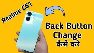 Realme C61 back button kaise change kare, how to change back button in realme, navigation settings