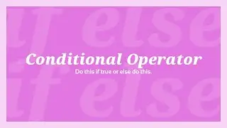 Conditional Operation Lecture