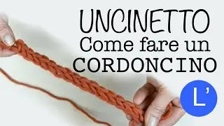 Lezioni di Uncinetto - Come fare un CORDONCINO